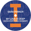Sara Parker: My Love Is Deep (Eats Everything Reebeef) - 12-INCH SINGLE