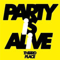 Thiiird Place: Party Is Alive - 7-INCH SINGLE