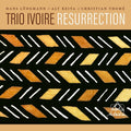 Trio Ivoire: Resurrection - CD