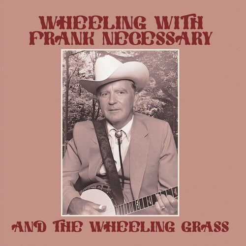 Necessary, Frank & the Wheeling Grass: Wheeling with Frank Necessary & the Wheeling Grass { CD }