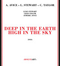 Stewart, Luke / Taylor, Chad & Aymeric Avice: Deep In The Earth High In The Sky - CD