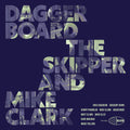 Daggerboard the Skipper / Clark, Mike: Daggerboard The Skipper And Mike Clark - VINYL