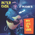 Peter Case: My Life To Live: Peter Case At Mccabe's - COMPACT DISCS