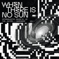 Various Artists: When There Is No Sun Vol. 1 [ Vinyl ]