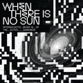 Various Artists: When There Is No Sun - COMPACT DISCS