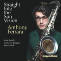 Anthony Ferrara: Straight into the Sun Vision - CD