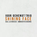 Igor Gehenot Trio: Shining Face - CD