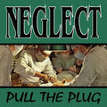Neglect: Pull the Plug - CD