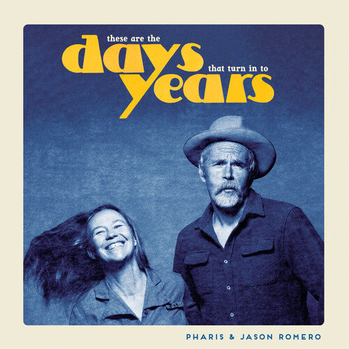 Pharis & Jason Romero: These Are the Days That Turn Into Years [ Vinyl ]
