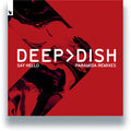 Deep Dish: Say Hello (Paramida Remixes) - 12-INCH SINGLE
