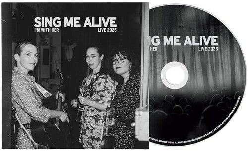 I'm with Her: Sing Me Alive { CD }