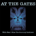 At the Gates: With Fear I Kiss The Burning Darkness - CD