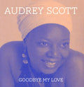 Audrey Scott: Goodbye My Love - CD