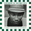 Derrick Morgan: Classic Love Songs Of Yesterday - CD