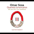 Omar Sosa: We Are Not The Headliner - CD