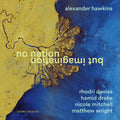Alexander Hawkins: No Nation But Imagination - CD