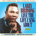 Larry Birdsong: Live The Life I Sing About - The Complete '50S Singles Plus - CD