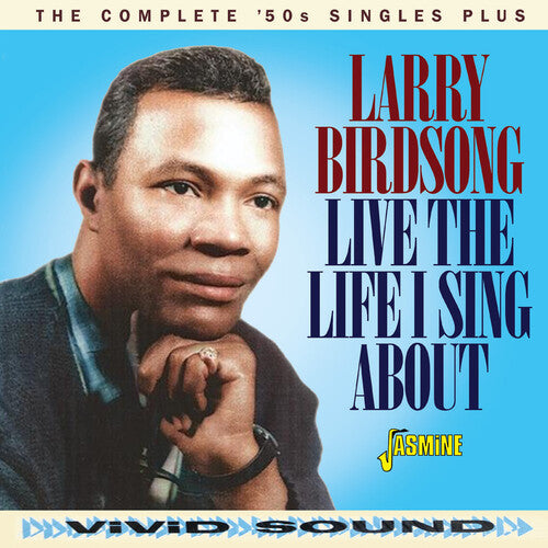 Larry Birdsong: Live The Life I Sing About - The Complete '50S Singles Plus - CD