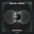 Earth-O-Naut: This Is Nowhere. This Is Everywhere. - VINYL