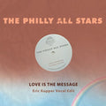 Philly All Stars: Love Is The Message (Eric Kupper Vocal Edit) - COMPACT DISCS