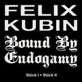 Kubin, Felix / Bound by Endogmy: Stuck I/Stuck II - 7-INCH SINGLE