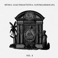 Various Artists: Musica Electroacustica Centroamericana Vol.1 (Various Artists) - VINYL