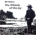 Bill Staines: Whistle of the Jay - COMPACT DISCS