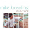 Mike Bowling: It's My Life { CD }