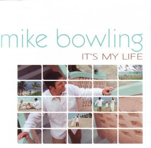 Mike Bowling: It's My Life { CD }