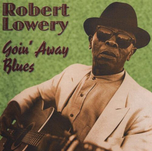 Robert Lowery: Goin' Away Blues - COMPACT DISCS