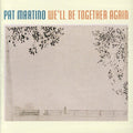 Pat Martino: We'll Be Together Again - CD