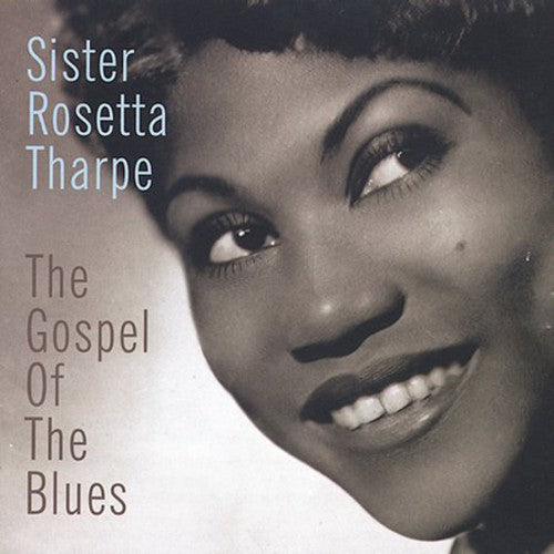 Sister Rosetta Tharpe: Gospel of the Blues, The { CD }