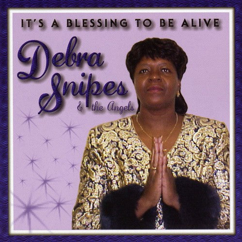 Debra Snipes: It's a Blessing to Be Alive { CD }