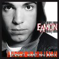 Eamon: I Don't Want You Back { CD }
