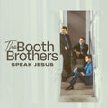 The Booth Brothers: Speak Jesus { CD }