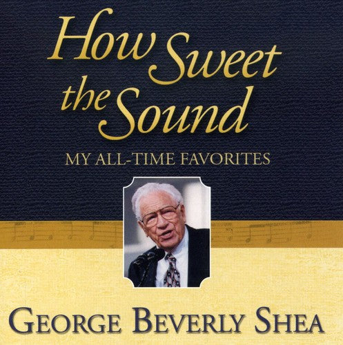 George Beverly Shea: How Sweet the Sound: My All-Time Favorites { CD }