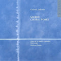 Gabriel Jackson: Sacred Choral Works - COMPACT DISCS