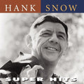 Hank Snow: Super Hits - COMPACT DISCS