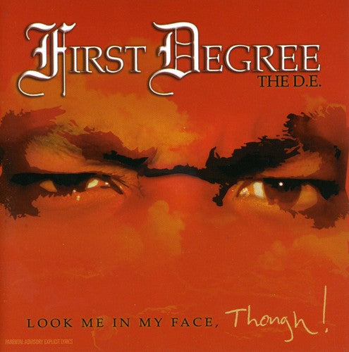 First Degree the D.E.: Look Me in My Face Though { CD }