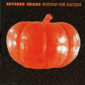 Severed Heads: Rotund for Success - COMPACT DISCS
