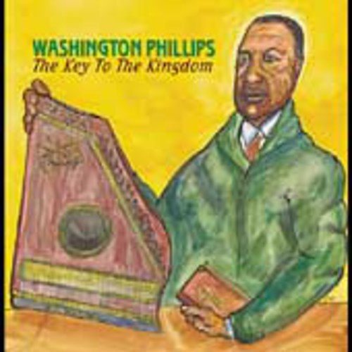 Washington Phillips: Key to the Kingdom { CD }