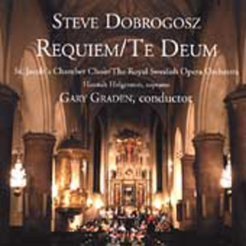 Steve Dobrogosz: Requiem / Te Deum { CD }