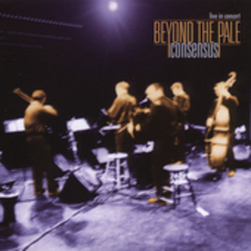 Beyond the Pale: Consensus: Live in Concert { CD }