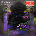 Eric Lyon: Ex Cathedra { CD }