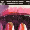 Erik Westberg Vocal Ensemble: Across the Bridge of Hope - SUPER-AUDIO CD