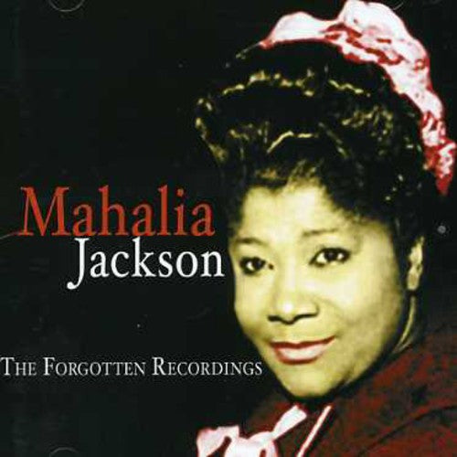 Mahalia Jackson: The Forgotten Recordings { CD }