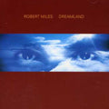 Robert Miles: Dreamland Incl. One & One - COMPACT DISCS