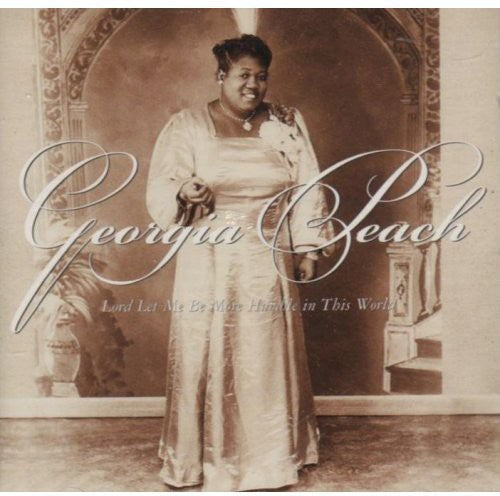 Georgia Peach: Lord Let Me Be More Humble in This World { CD }