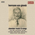 Von Glenck, Hermann: Chamber Music & Songs - COMPACT DISCS