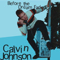 Calvin Johnson: Before the Dream Faded - COMPACT DISCS